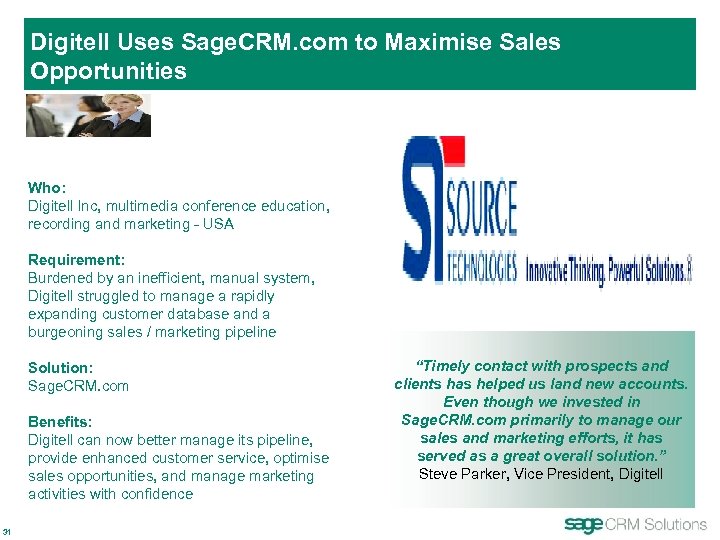 Digitell Uses Sage. CRM. com to Maximise Sales Opportunities Who: Digitell Inc, multimedia conference