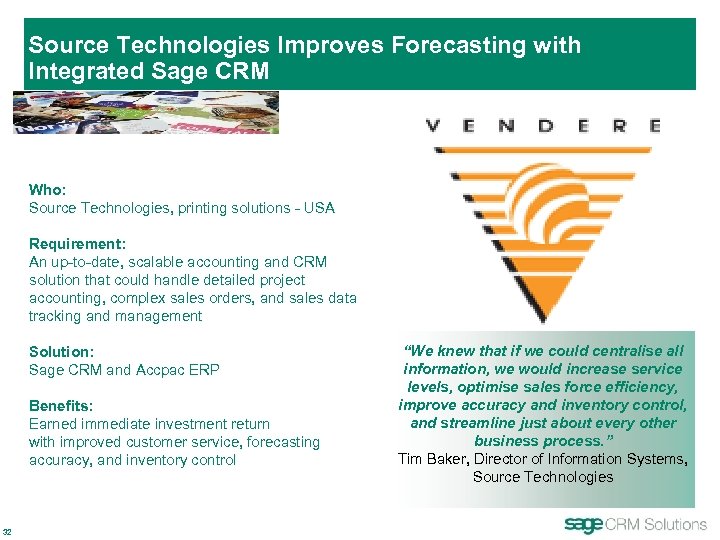 Source Technologies Improves Forecasting with Integrated Sage CRM Who: Source Technologies, printing solutions -