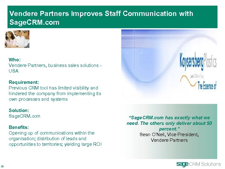 Vendere Partners Improves Staff Communication with Sage. CRM. com Who: Vendere Partners, business sales