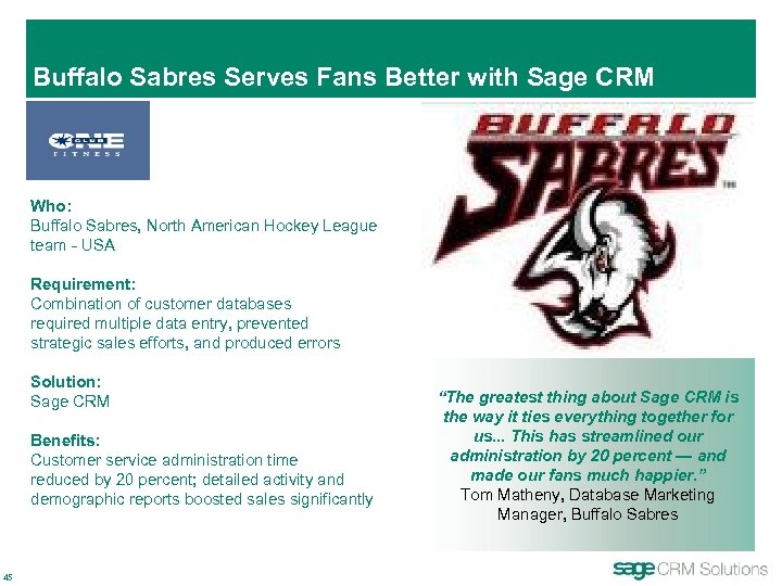 Buffalo Sabres Serves Fans Better with Sage CRM Who: Buffalo Sabres, North American Hockey