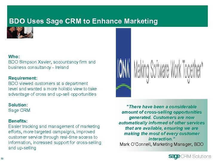 BDO Uses Sage CRM to Enhance Marketing Who: BDO Simpson Xavier, accountancy firm and