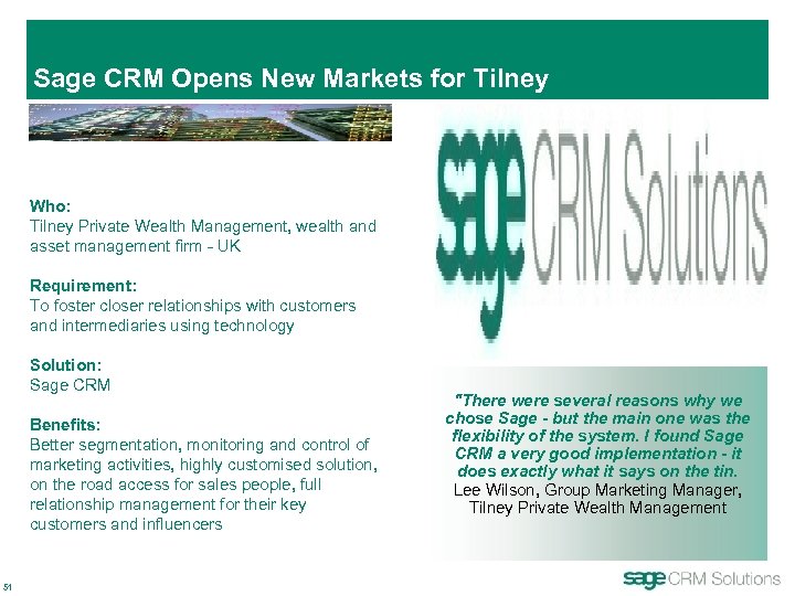 Sage CRM Opens New Markets for Tilney Who: Tilney Private Wealth Management, wealth and