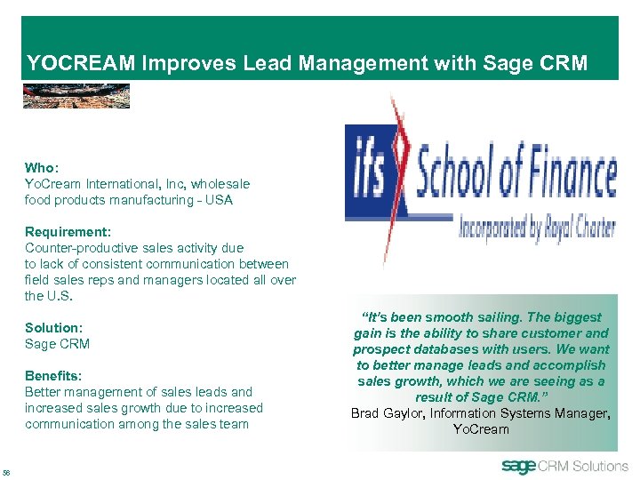 YOCREAM Improves Lead Management with Sage CRM Who: Yo. Cream International, Inc, wholesale food