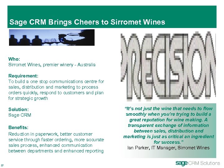 Sage CRM Brings Cheers to Sirromet Wines Who: Sirromet Wines, premier winery - Australia