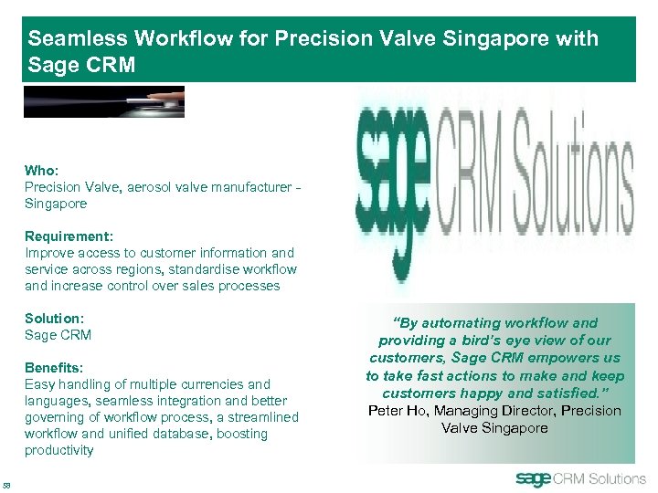 Seamless Workflow for Precision Valve Singapore with Sage CRM Who: Precision Valve, aerosol valve