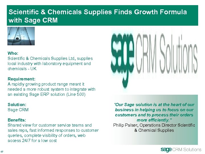 Scientific & Chemicals Supplies Finds Growth Formula with Sage CRM Who: Scientific & Chemicals