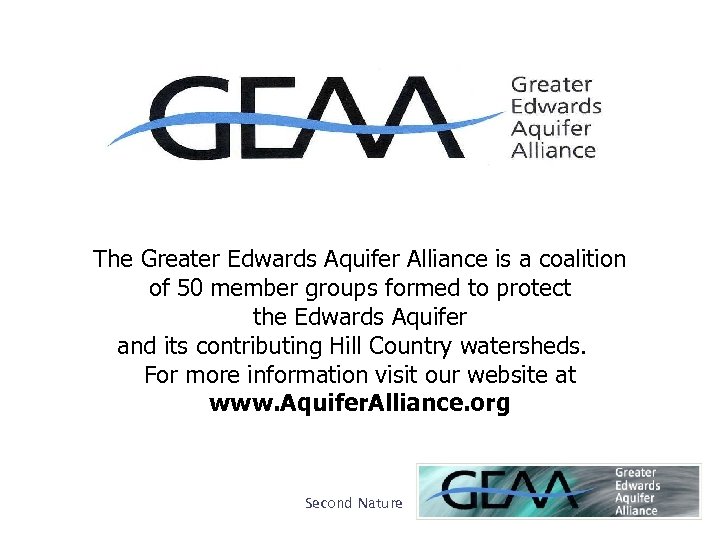 The Greater Edwards Aquifer Alliance is a coalition of 50 member groups formed to