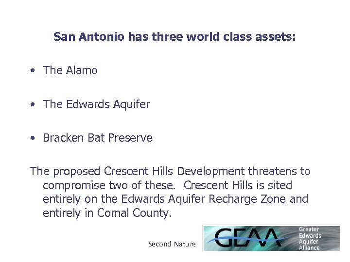 San Antonio has three world class assets: • The Alamo • The Edwards Aquifer