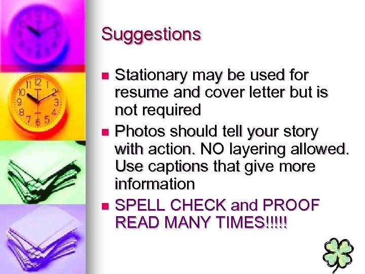 Suggestions Stationary may be used for resume and cover letter but is not required