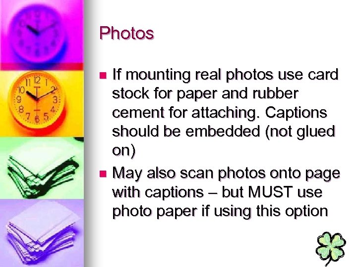 Photos If mounting real photos use card stock for paper and rubber cement for