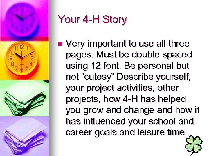 Your 4 -H Story n Very important to use all three pages. Must be