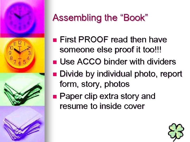 Assembling the “Book” First PROOF read then have someone else proof it too!!! n