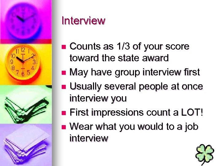 Interview Counts as 1/3 of your score toward the state award n May have