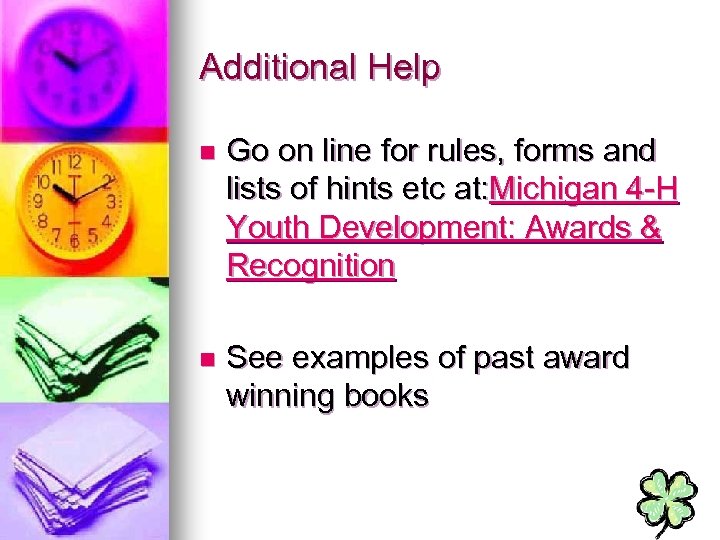 Additional Help n Go on line for rules, forms and lists of hints etc