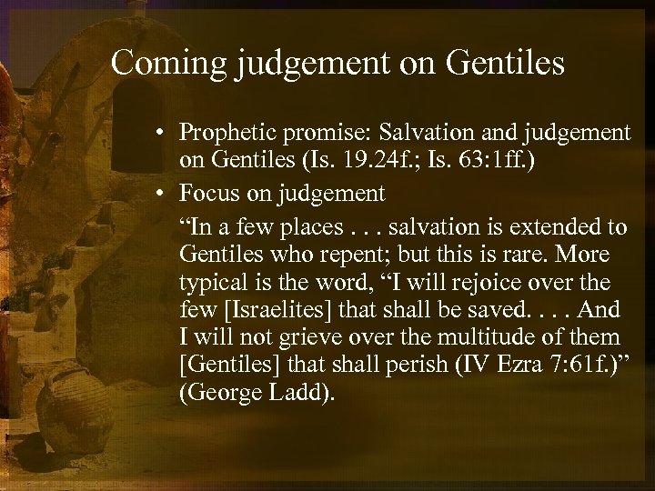 Coming judgement on Gentiles • Prophetic promise: Salvation and judgement on Gentiles (Is. 19.