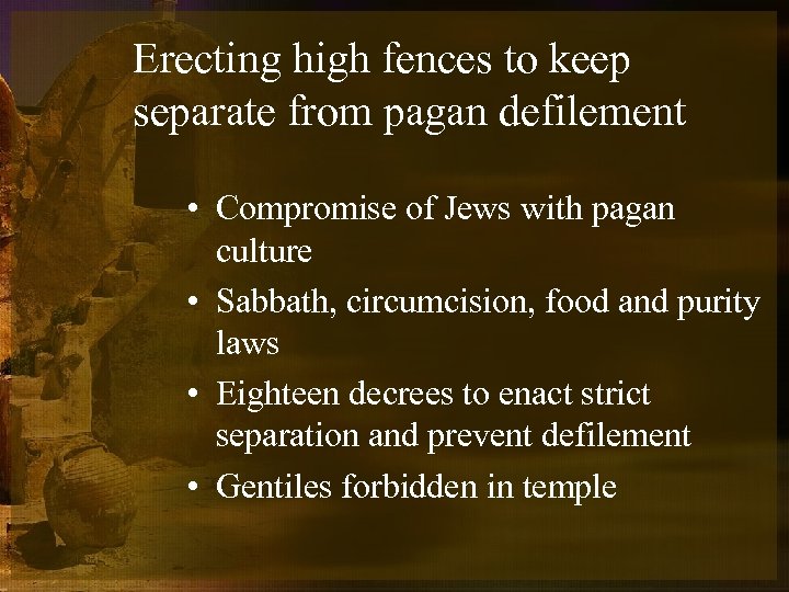 Erecting high fences to keep separate from pagan defilement • Compromise of Jews with