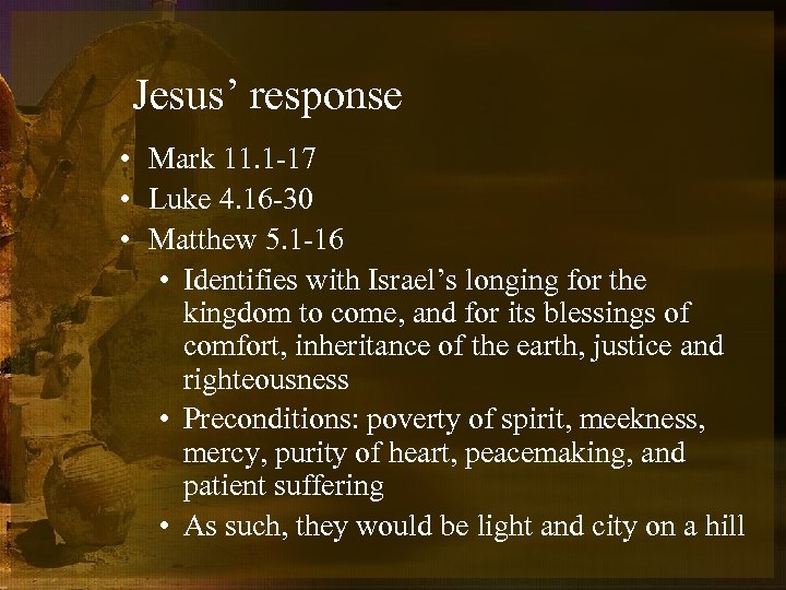 Jesus’ response • Mark 11. 1 -17 • Luke 4. 16 -30 • Matthew