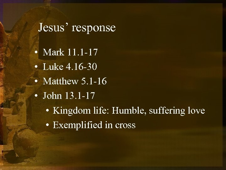 Jesus’ response • • Mark 11. 1 -17 Luke 4. 16 -30 Matthew 5.