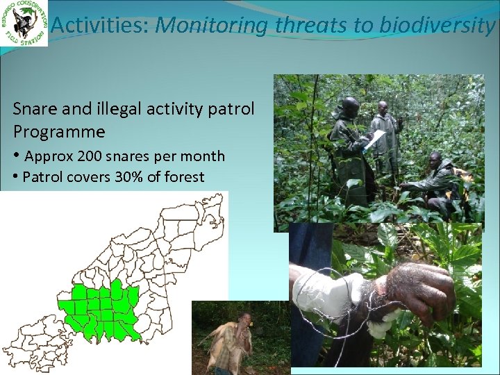 Activities: Monitoring threats to biodiversity Snare and illegal activity patrol Programme • Approx 200