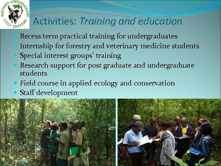 Activities: Training and education Recess term practical training for undergraduates Internship forestry and veterinary