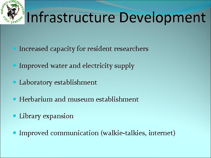 Infrastructure Development Increased capacity for resident researchers Improved water and electricity supply Laboratory establishment