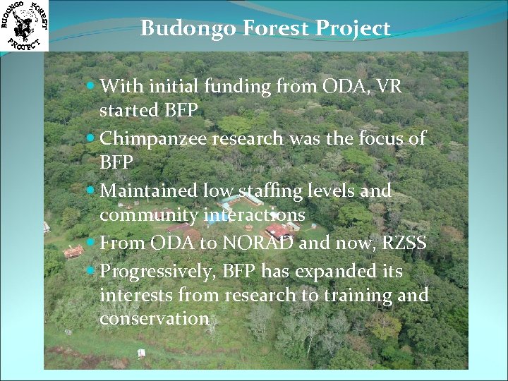 Budongo Forest Project With initial funding from ODA, VR started BFP Chimpanzee research was