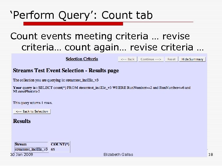 ‘Perform Query’: Count tab Count events meeting criteria … revise criteria… count again… revise