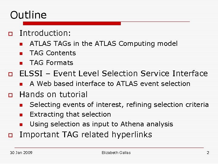 Outline o Introduction: n n n o ELSSI – Event Level Selection Service Interface