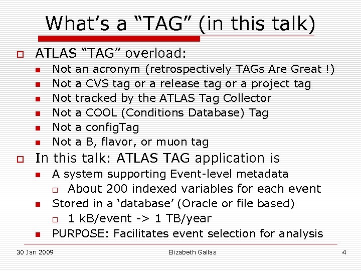 What’s a “TAG” (in this talk) o ATLAS “TAG” overload: n n n o