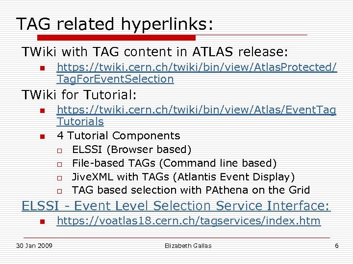 TAG related hyperlinks: TWiki with TAG content in ATLAS release: n https: //twiki. cern.