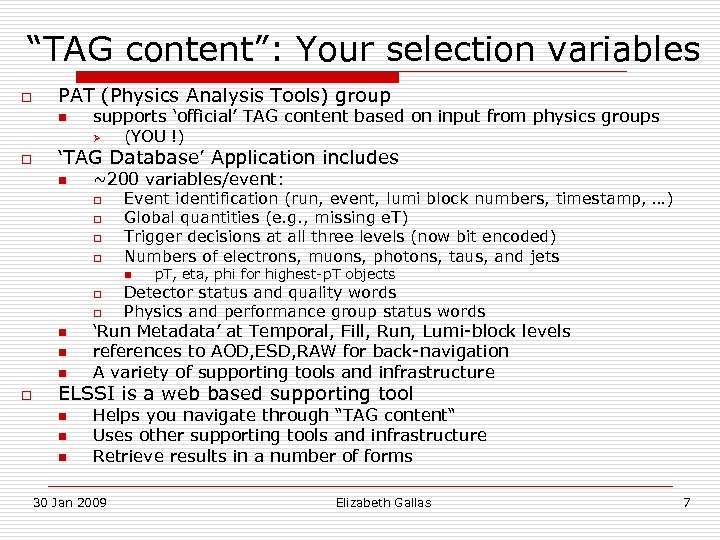 “TAG content”: Your selection variables o PAT (Physics Analysis Tools) group n supports ‘official’