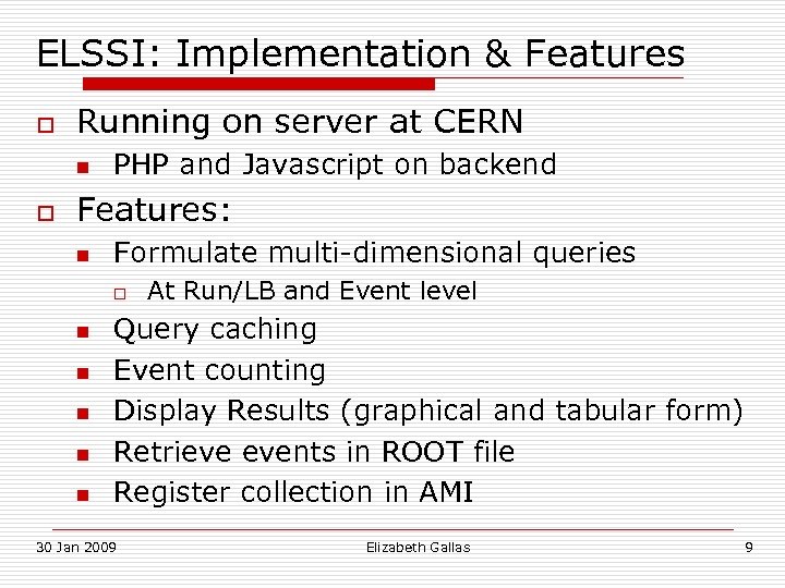 ELSSI: Implementation & Features o Running on server at CERN n o PHP and