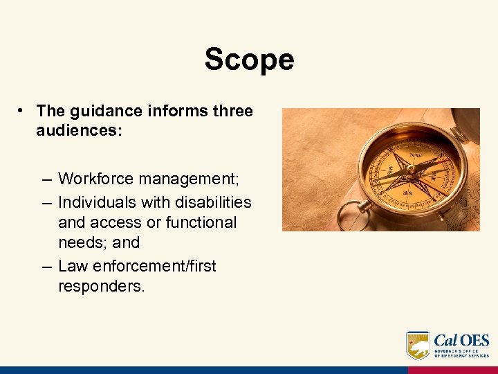Scope • The guidance informs three audiences: – Workforce management; – Individuals with disabilities