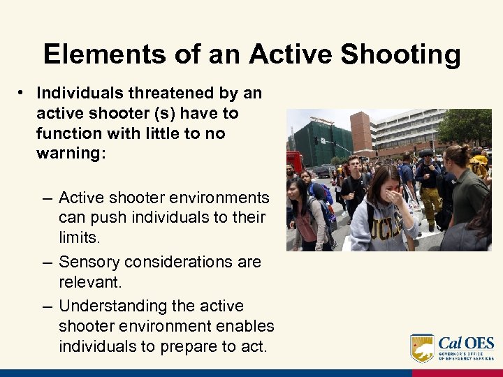 Elements of an Active Shooting • Individuals threatened by an active shooter (s) have