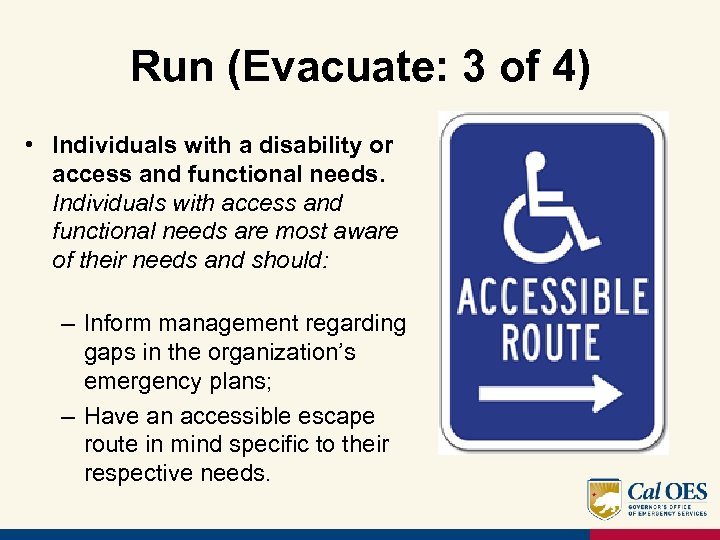 Run (Evacuate: 3 of 4) • Individuals with a disability or access and functional