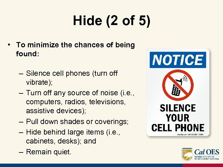 Hide (2 of 5) • To minimize the chances of being found: – Silence