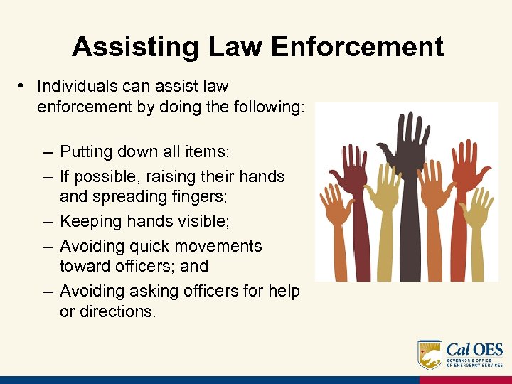 Assisting Law Enforcement • Individuals can assist law enforcement by doing the following: –