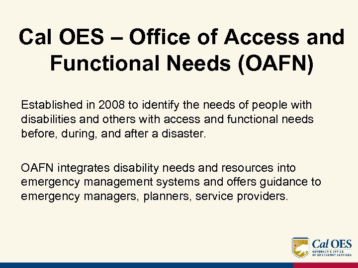 Cal OES – Office of Access and Functional Needs (OAFN) Established in 2008 to