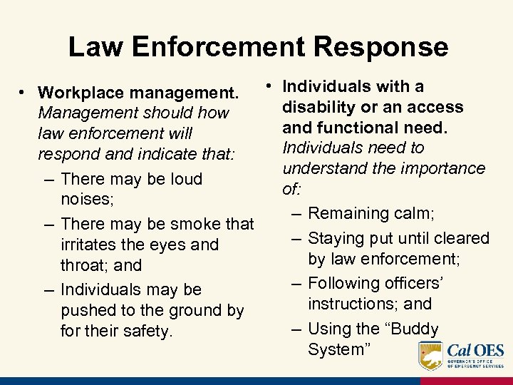 Law Enforcement Response • Individuals with a • Workplace management. disability or an access