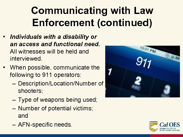 Communicating with Law Enforcement (continued) • Individuals with a disability or an access and