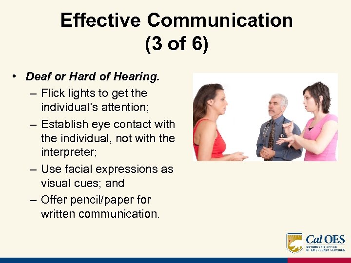 Effective Communication (3 of 6) • Deaf or Hard of Hearing. – Flick lights