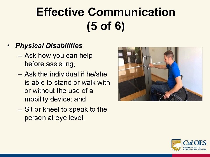 Effective Communication (5 of 6) • Physical Disabilities – Ask how you can help