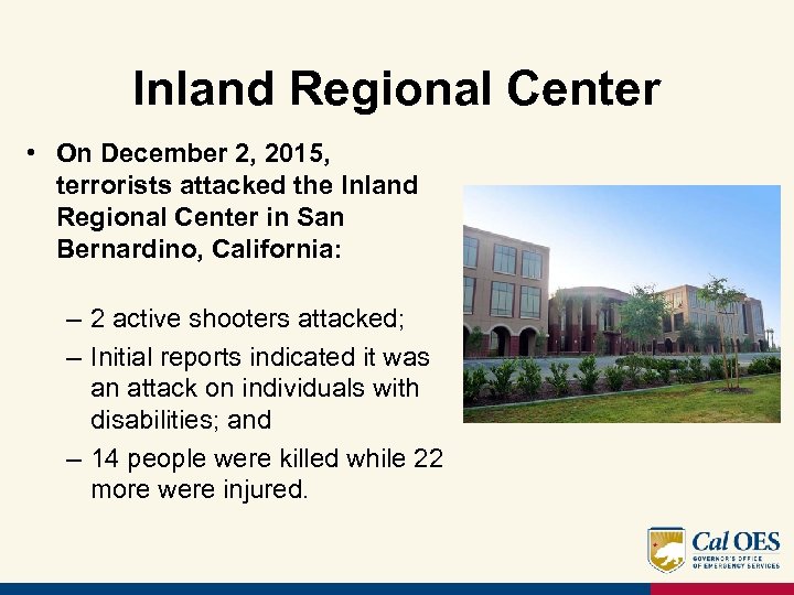 Inland Regional Center • On December 2, 2015, terrorists attacked the Inland Regional Center