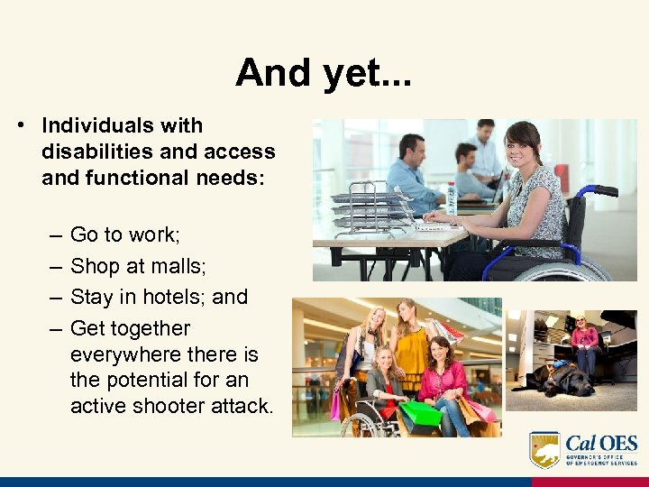 And yet. . . • Individuals with disabilities and access and functional needs: –