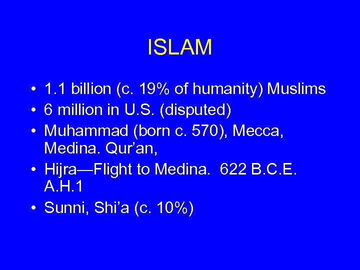 ISLAM • 1. 1 billion (c. 19% of humanity) Muslims • 6 million in