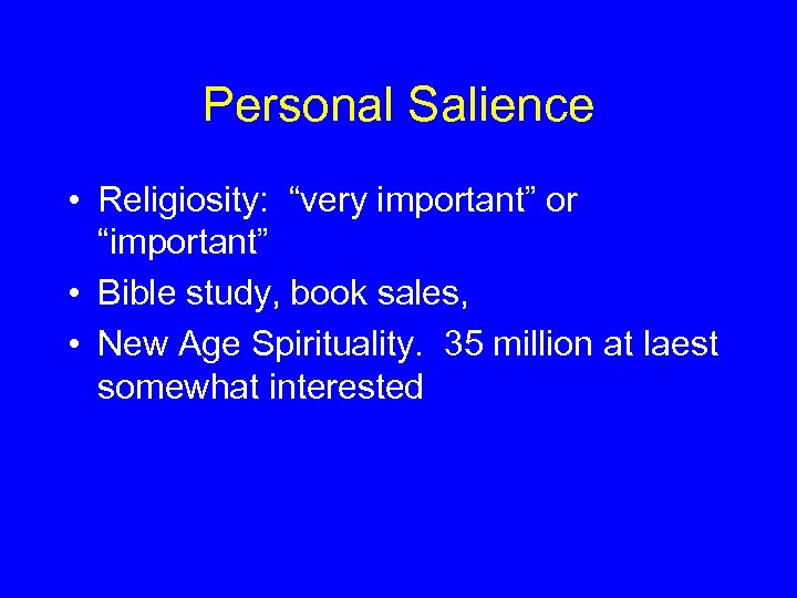 Personal Salience • Religiosity: “very important” or “important” • Bible study, book sales, •