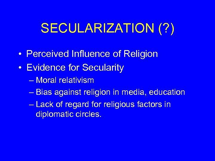 SECULARIZATION (? ) • Perceived Influence of Religion • Evidence for Secularity – Moral