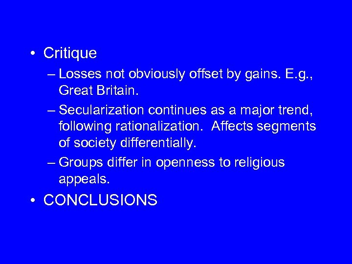  • Critique – Losses not obviously offset by gains. E. g. , Great