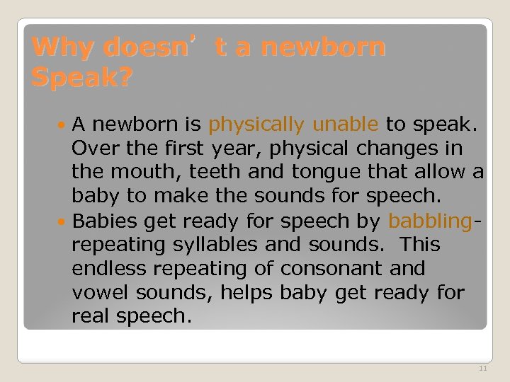 Why doesn’t a newborn Speak? A newborn is physically unable to speak. Over the