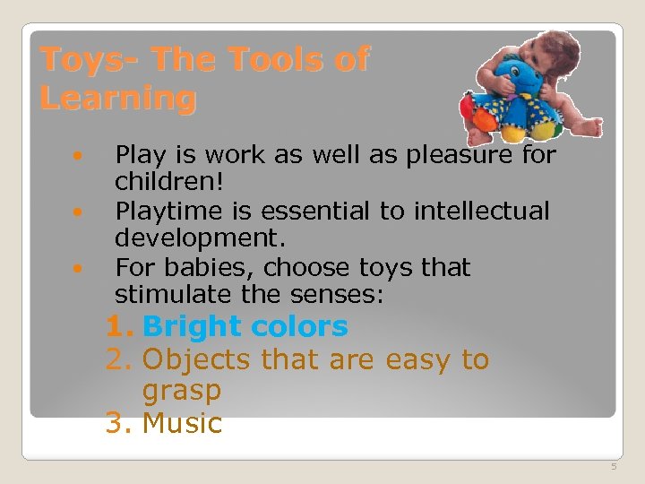 Toys- The Tools of Learning Play is work as well as pleasure for children!